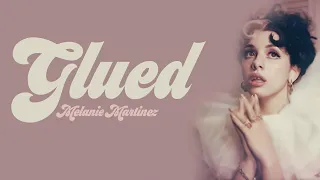 Melanie Martinez Glued [Full HD] lyrics
