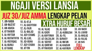 KHUSUS LANSIA BELAJAR NGAJI SURAH SURAH JUZ 30 JUZ AMMA FULL LENGKAP HURUF EXTRA BESAR DAN PELAN