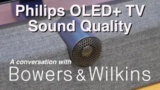 Philips OLED+937 & OLED+907 Sound Quality:  A Conversation With Bowers & Wilkins