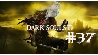 WAX HEAD / Dark Souls 3 Part 37