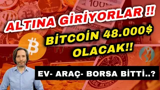 ALTINA GİRİYORLAR !! BITCOIN 48.000$ OLACAK !! EV, ARAÇ, BORSA BİTTİ..?