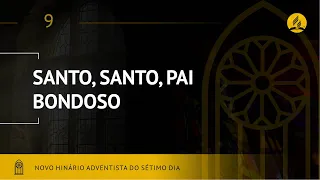 Novo Hinário Adventista • Hino 9 • Santo, Santo, Pai Bondoso • (Lyrics)