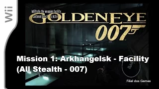 GoldenEye 007 | Mission 1: Arkhangelsk - Facility (All Stealth - 007) | Wii