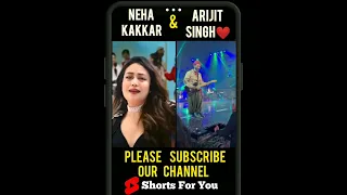 Neha Kakkar❤ & Arijit singh❤|| #arijitsingh #shorts #trending #viral