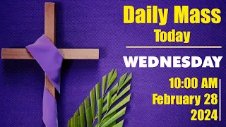 🔴Daily Mass Today - 10:00 am Wednesday FEB 28, 2024 || Wednesday of the 2nd week of Lent