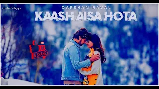 Kaash Aisa Hota Chillout Lofi Mix I Ft  Darshan Raval I Naresh Parmar