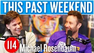 Michael Rosenbaum | This Past Weekend #114