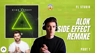 Making 'Side Effect' By Alok?! | FL Studio Remake + FLP (Part 1)