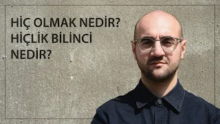 HİÇ OLMAK NEDİR? HİÇLİK BİLİNCİ NEDİR?