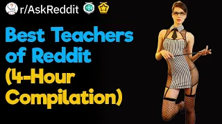 Let Me Educate You (4-Hour Teachers of Reddit Compilation)