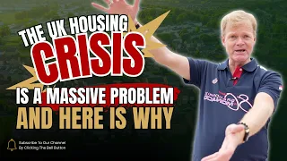 The UK Housing Crisis is a MASSIVE Problem and Here is Why