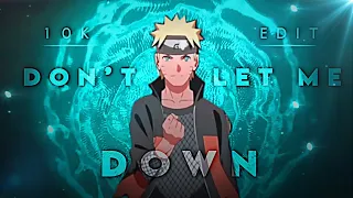 Naruto - Don't let me Down "10K EDIT 🔥💙" [AMV /EDIT] !