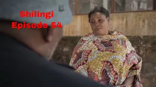 SHILINGI  Ep 54