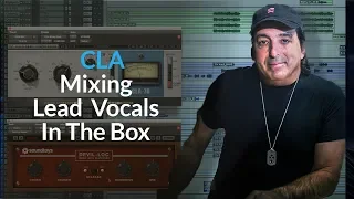 (Vocals) CLA Mixing Lead Vocal In The Box | Translate Analog Workflow