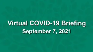 Virtual COVID-19 Briefing - September 7, 2021