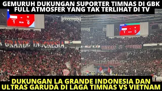 GBK FULL BERISIK!! GEMURUH DUKUNGAN ULTRAS GARUDA DAN LA GRANDE DI LAGA TIMNAS INDONESIA VS VIETNAM