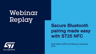 Secure Bluetooth pairing made easy with ST25 NFC - Webinar Replay