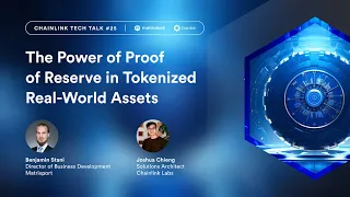The Power of Proof of Reserve for Tokenized Real-World Assets | Chainlink Tech Talk #25