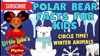 Polar Bears for Kids | Circle Time | Winter Animals| The Arctic| All About Polar Bears