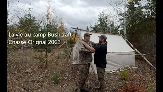 La vie au camp Bushcraft - Chasse Orignal 2023