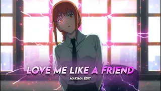 Love me like a friend - Makima (EDIT/AMV)