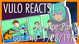 VULO REACTS! Garf #40 - The Pipe: Pt. 2 - July 28th 1978