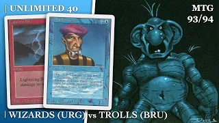 Wizards (URg) vs Trolls (BRu), Unlimited 40 | Old School Magic the Gathering (MTG) | 552