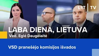 VSD pranešėjo komisijos išvados | Laba diena, Lietuva | 2024-03-27