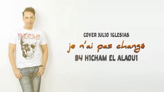 Julio Iglesias   Je n'ai pas changé Cover By Hicham El Alaoui