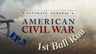 1st Bull Run - Ultimate General: Civil War Ep. 3