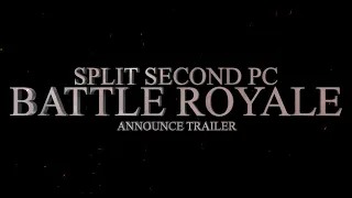 SPLIT SECOND PC BATTLE ROYALE 2022 - Announce Trailer