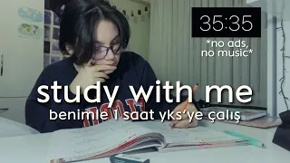 Study With Me | Benimle 1 saat Yks'ye çalış (no music, no ads)