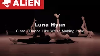 Ciara - Dance Like We're Making Love | LUNA HYUN | Euanflow Choreography