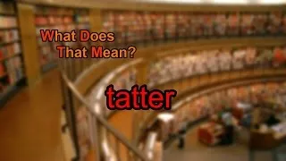 What does tatter mean?