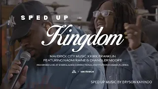 Kingdom (Sped Up) By Maverick City Music X Kirk Franklin - SpedUpMusicByBrysonKahindo￼