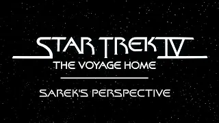 Star Trek IV: The Voyage Home (From Sarek's Perspective)