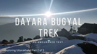 Dayara Bugyal Trek || Beyond Uttarkashi || Snow Trek || Unseen Uttarakhand || Part 2 of 3