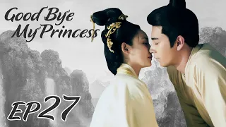 ENG SUB【Good Bye, My Princess 东宫】EP27 | Starring: Chen Xing Xu, Peng Xiao Ran, Shawn Wei