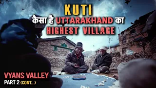 कुटी गांव | Highest Village of Uttarakhand | Kuti Village | Vyans Valley | Day 2