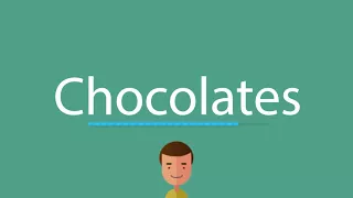 Chocolates pronunciation