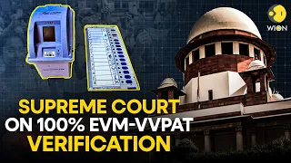 Indian Supreme Court's verdict on pleas seeking 100% EVM-VVPAT verification | WION Originals