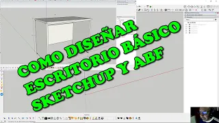 COMO DISEÑAR ESCRITORIO BÀSICO CON SKETCHUP PARA ENSAMBLAJE REAL CON, SISTEMA MATRIZ Y ABF.