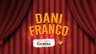 Escola da Comédia Show - Dani Franco