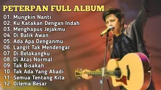 PETERPAN_Full Album_Lagu Jadul 2000an_Mungkin Nanti_Ku Katakan Dengan Indah_Menghapus Jejakmu