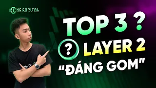 TOP 3 DỰ ÁN LAYER 2 ĐÁNG ĐỂ GOM HÀNG CHỜ MÙA UPTREND | HC CAPITAL