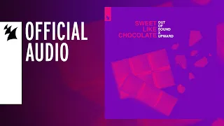 Out Of Sound x UPWARD - Sweet Like Chocolate