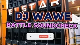 DJ WAWE|BATTLE SOUNDCHECK REMIX