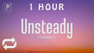 [1 HOUR 🕐 ] X Ambassadors - Unsteady (Lyrics) hold on to me 'Cause I'm a little unsteady