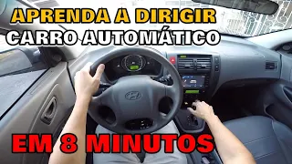 APRENDA A DIRIGIR CARRO AUTOMÁTICO EM 8 MINUTOS! PASSO A PASSO!