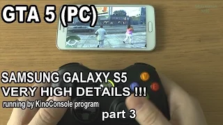 3# GTA 5 (PC) running on phone Samsung Galaxy S5 - streaming and playing by KinoConsole !!! part 3